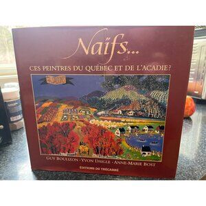 Naifs-- Ces Peintres Du Quebec Et De L'Acadie Boulizon, Guy Yvon Daigle; Anne